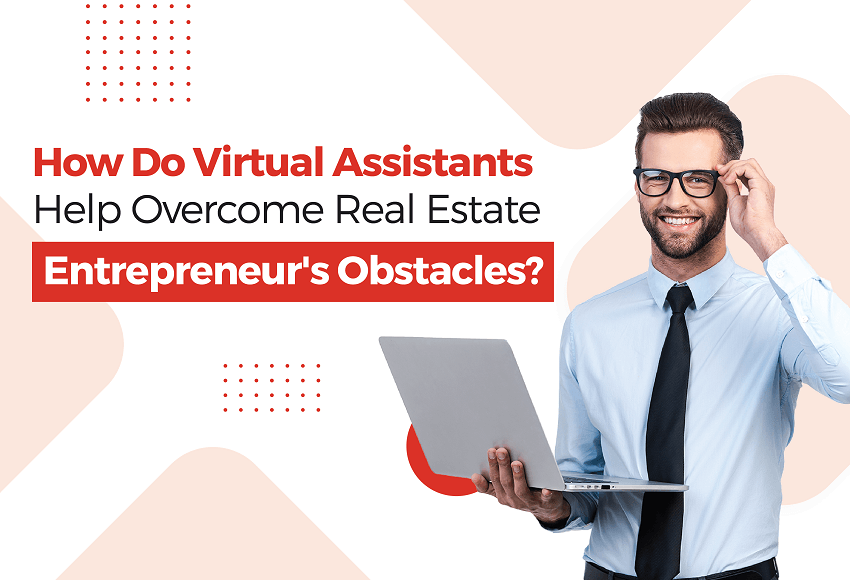 Virtual Assistants Help Overcome Real Estate Entrepreneur's Obstacles