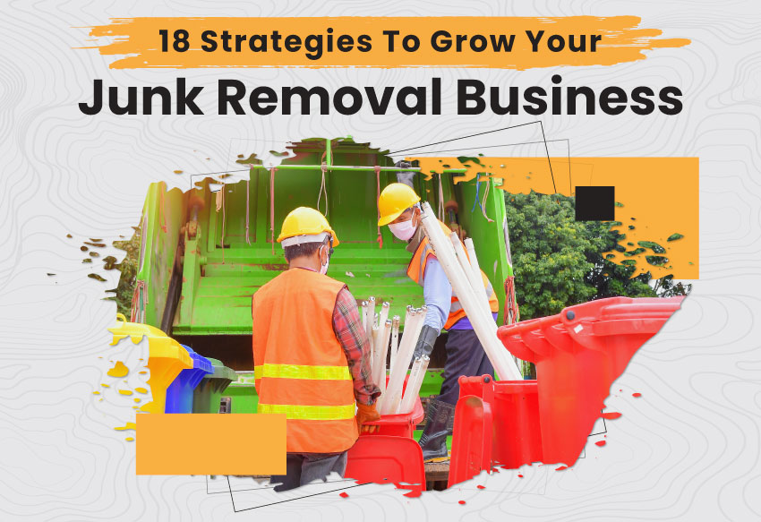 Get More Junk Removal Leads: Top 20 Junk Removal Marketing Strategies