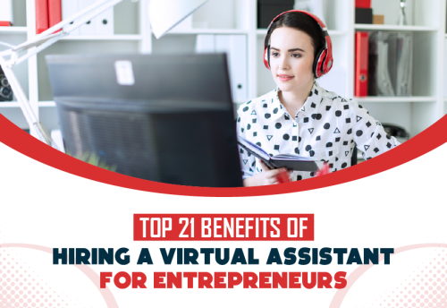 Top 21 Benefits of Hiring a Virtual Assistant for Entrepreneurs
