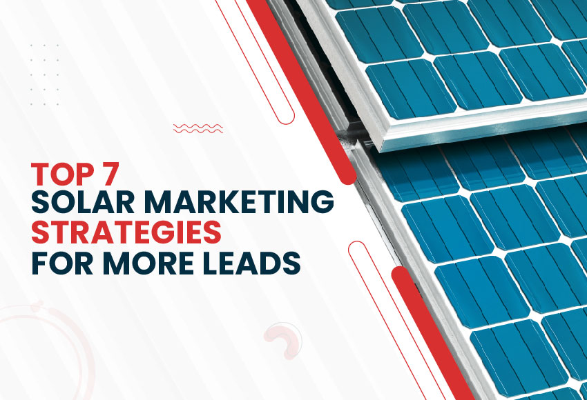 Solar Marketing Strategies to Get More Leads