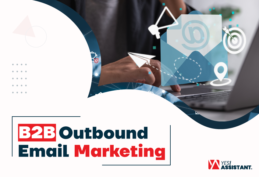 Effectiveness of B2B Outbound email marketing.