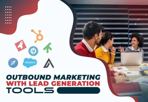 How Do Lead Generation Tools Fuel Your Outbound Marketing Strategy