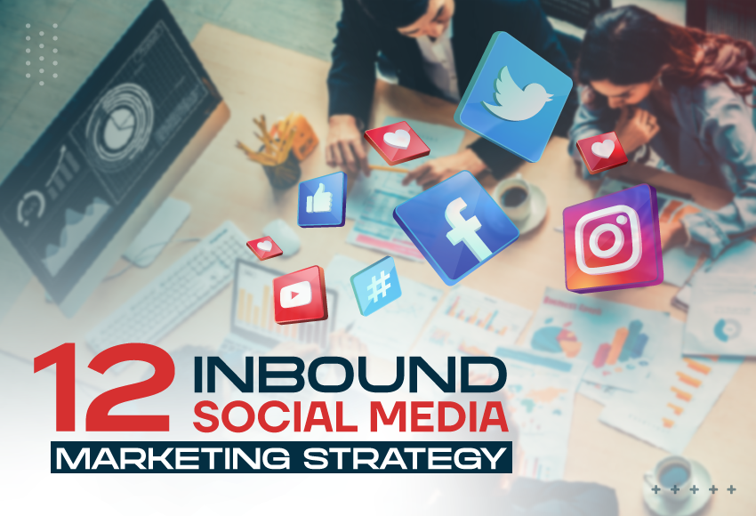 12 Inbound Social Media Marketing Strategy