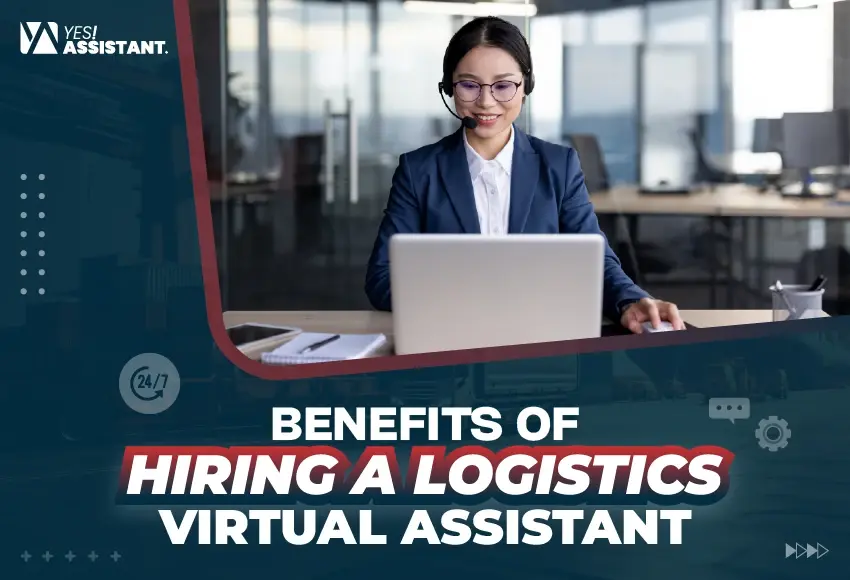 Benefits Of Hiring a Logistics Virtual Assistant