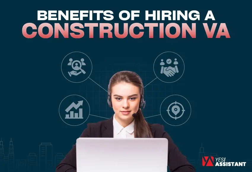 Benefits Of Hiring a Virtual Construction Assistant