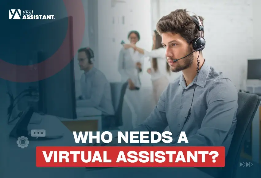 Who needs a virtual assistant