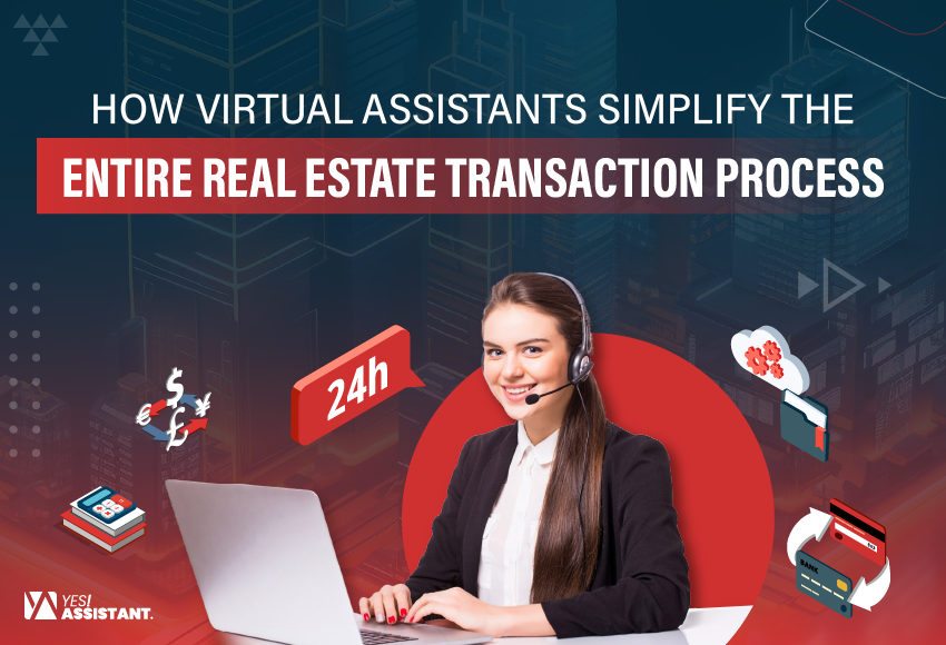 How Virtual Assistants Simplify the Entire Real Estate Transaction Process