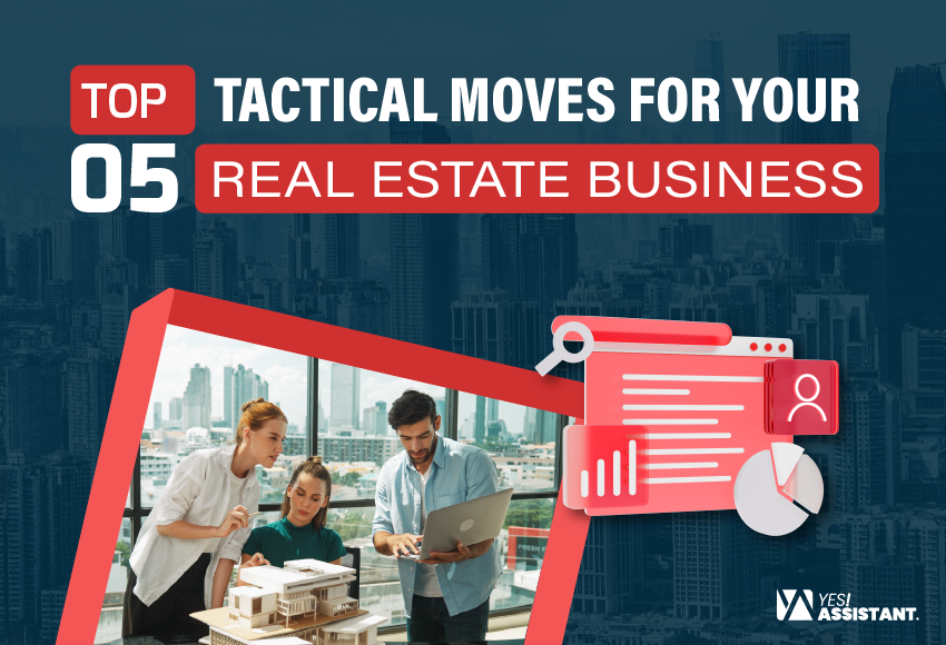 Top 5 Tactical Moves For Your Real Estate Business