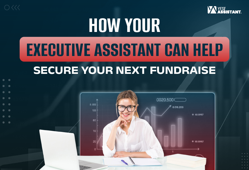 How Your Executive Assistant Can Help Secure Your Next Fundraise