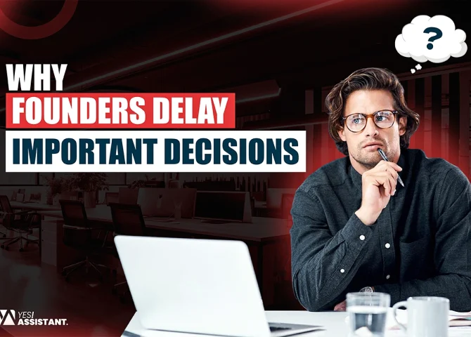 Why Founders Delay Important Decisions