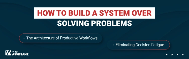 How to Build a System Over Solving Problems