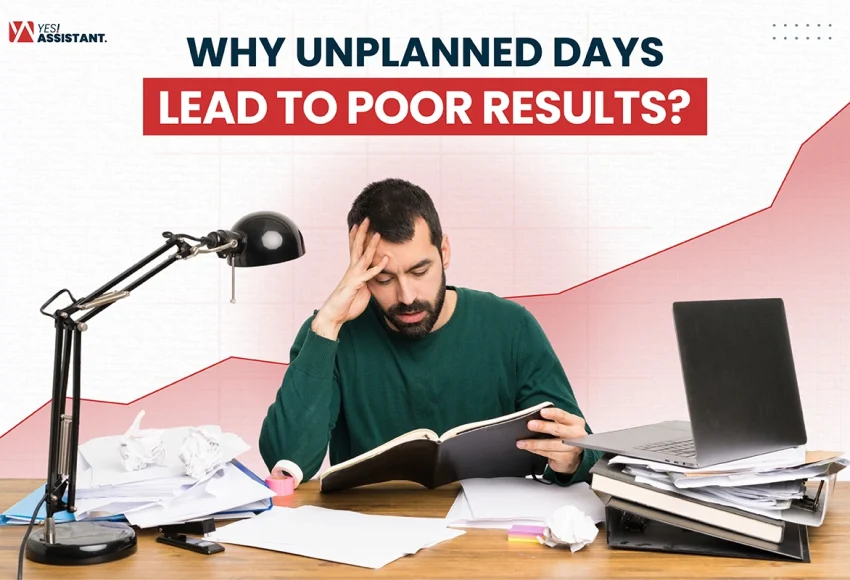 Why Unplanned Days Lead to Poor Results
